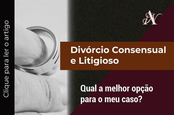 Divórcio Consensual e Litigioso: Qual a melhor opção para o meu caso?