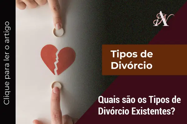 Quais são os Tipos de Divórcio Existentes?