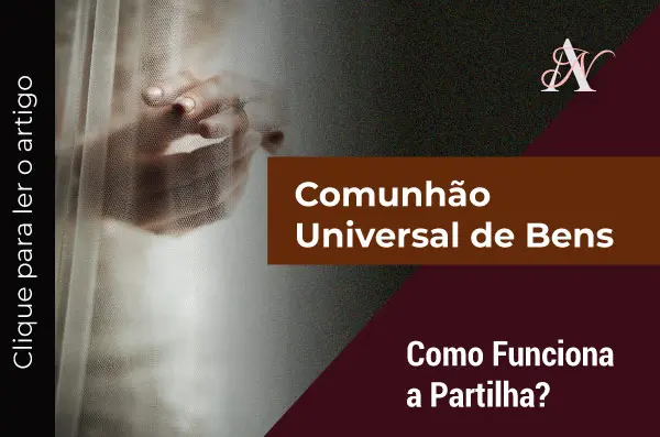 Comunhão Universal de Bens : Como Funciona a Partilha?